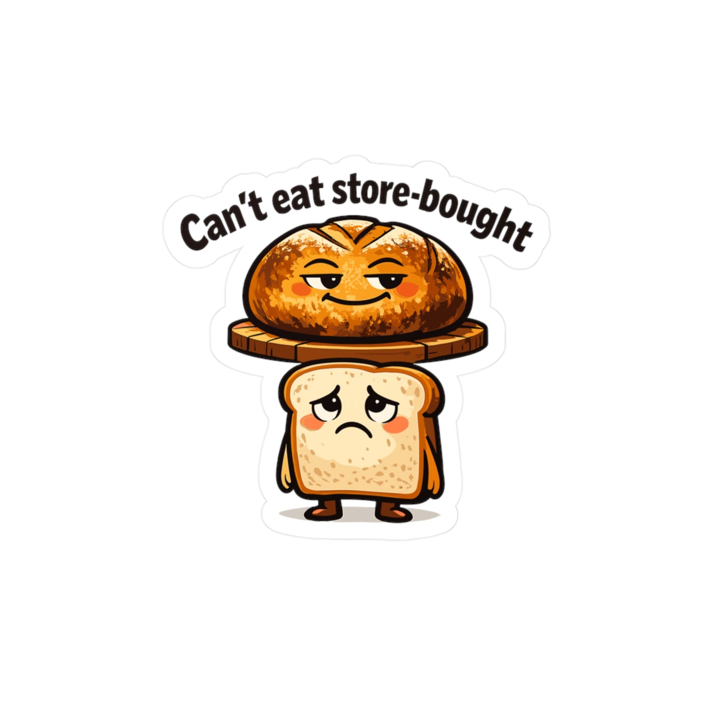 Baking Sticker Can't Eat Store-Bought Funny Sourdough Baker Vinyl Decals Waterproof for Laptop Water Bottle