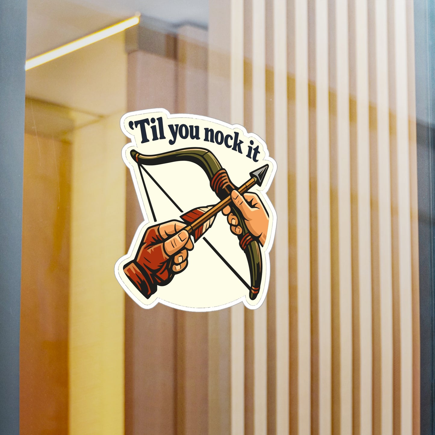 Archery Sticker Til You Nock It - Funny Archer Hunting Decals, Waterproof Vinyl for Laptop or Water Bottle