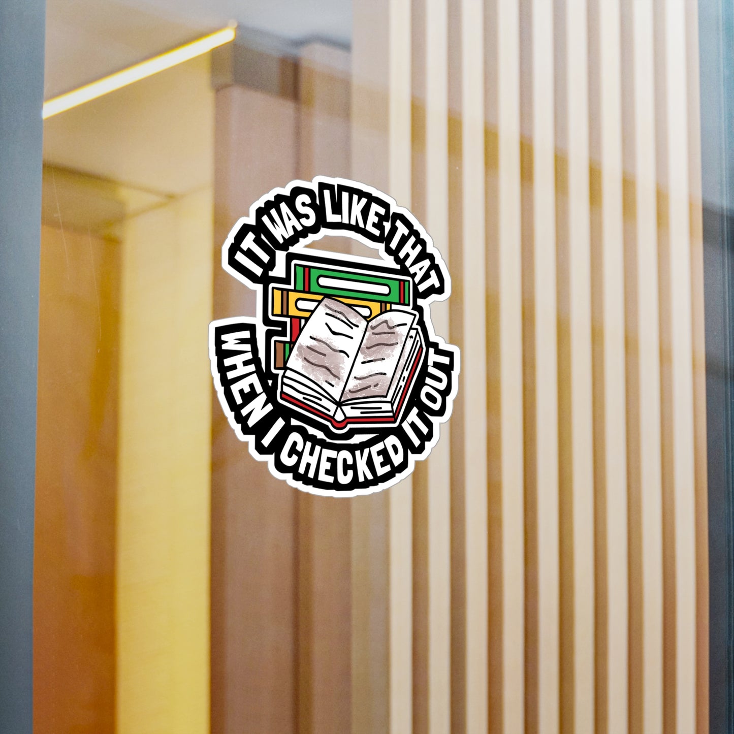 It Was Like That When I Checked It Out - Librarian Sticker for Laptop Sticker. Water Bottle Sticker, Vinyl Books Decal - Librarian Gift