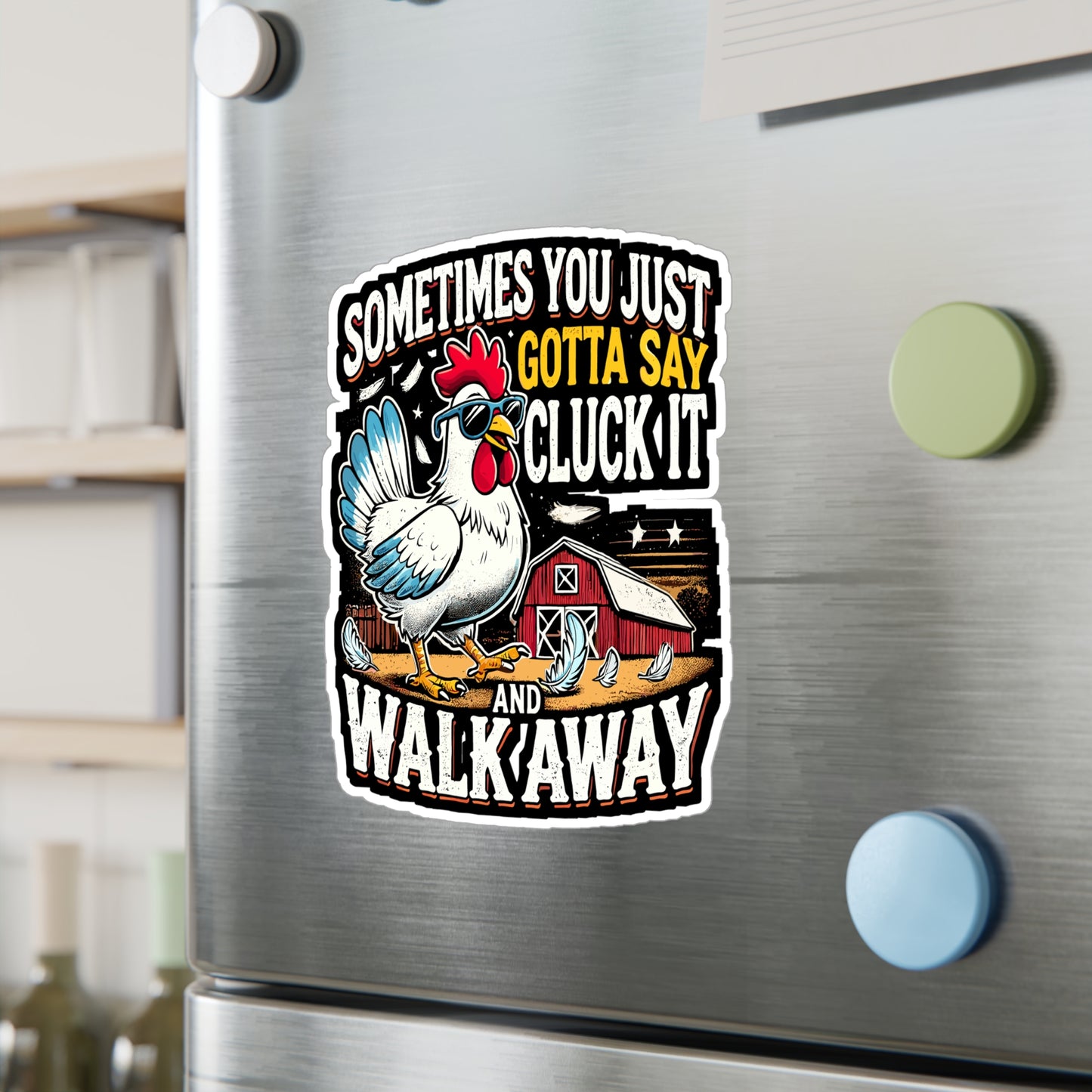 Sometimes You Just Gotta Say Cluck It And Walk Away - Farmer Sticker for Laptop Sticker. Water Bottle Sticker, Vinyl Farm Decal - Farmer Gift