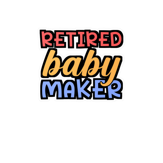 Retired Baby Maker | Vasectomy Sticker | Childproofing Decals | Parenthood Laptop Sticker | Vasectomy Gift | Childproofing Gift
