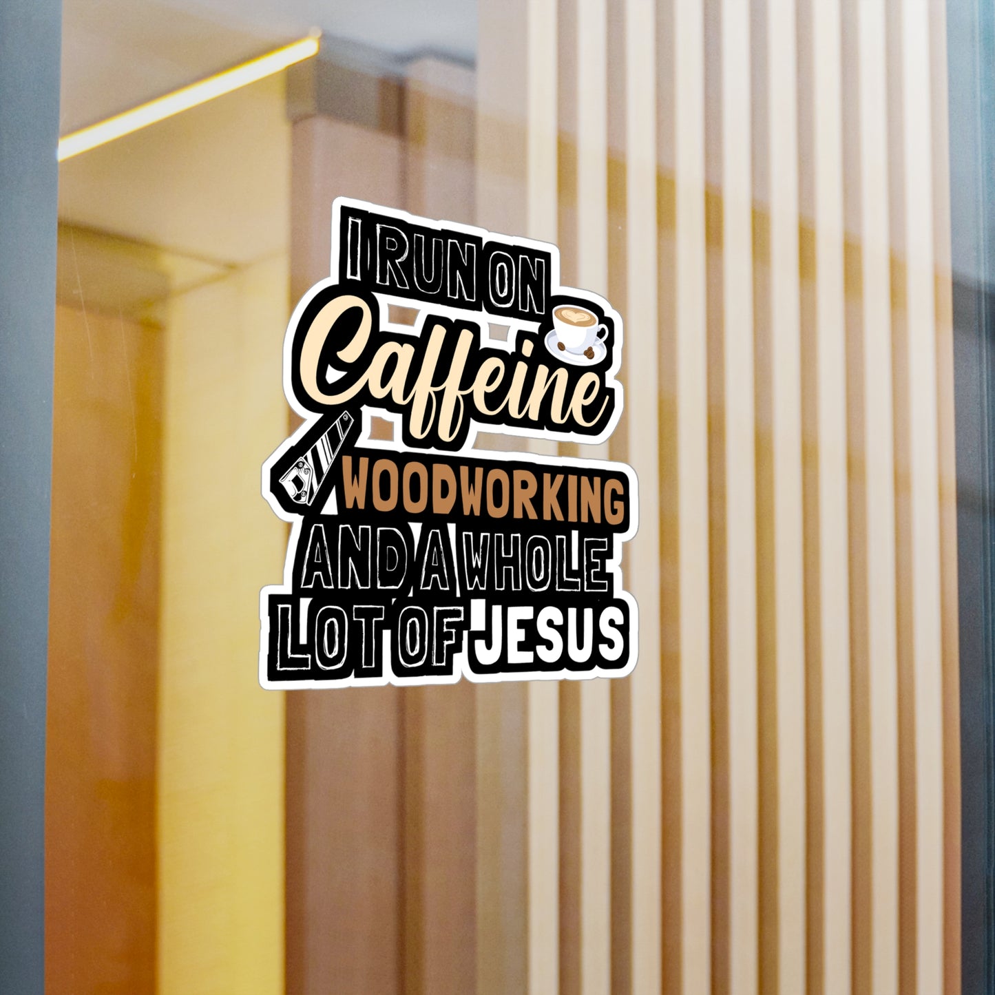 I Run On Caffeine Woodworking And A Whole Lot of Jesus - Carpenter Sticker for Laptop Sticker. Water Bottle Sticker, Vinyl Woodworker Decal - Carpenter Gift