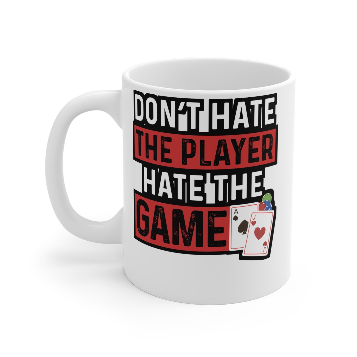 Don't Hate The Player Hate The Game - Poker Mug for Coffee 11oz. Poker Cup, White ceramic, Bluff Mug, Cashout Tea Cup - Poker Gift