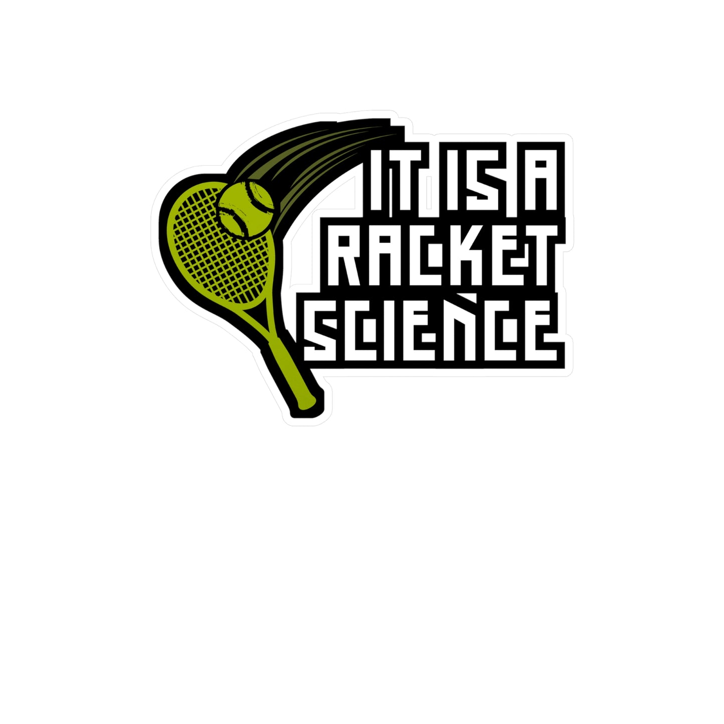 It Is Racket Science - Tennis Sticker for Wall, Laptop, Window, Truck, Car Tennis Gift Vinyl Love Decal Sticker