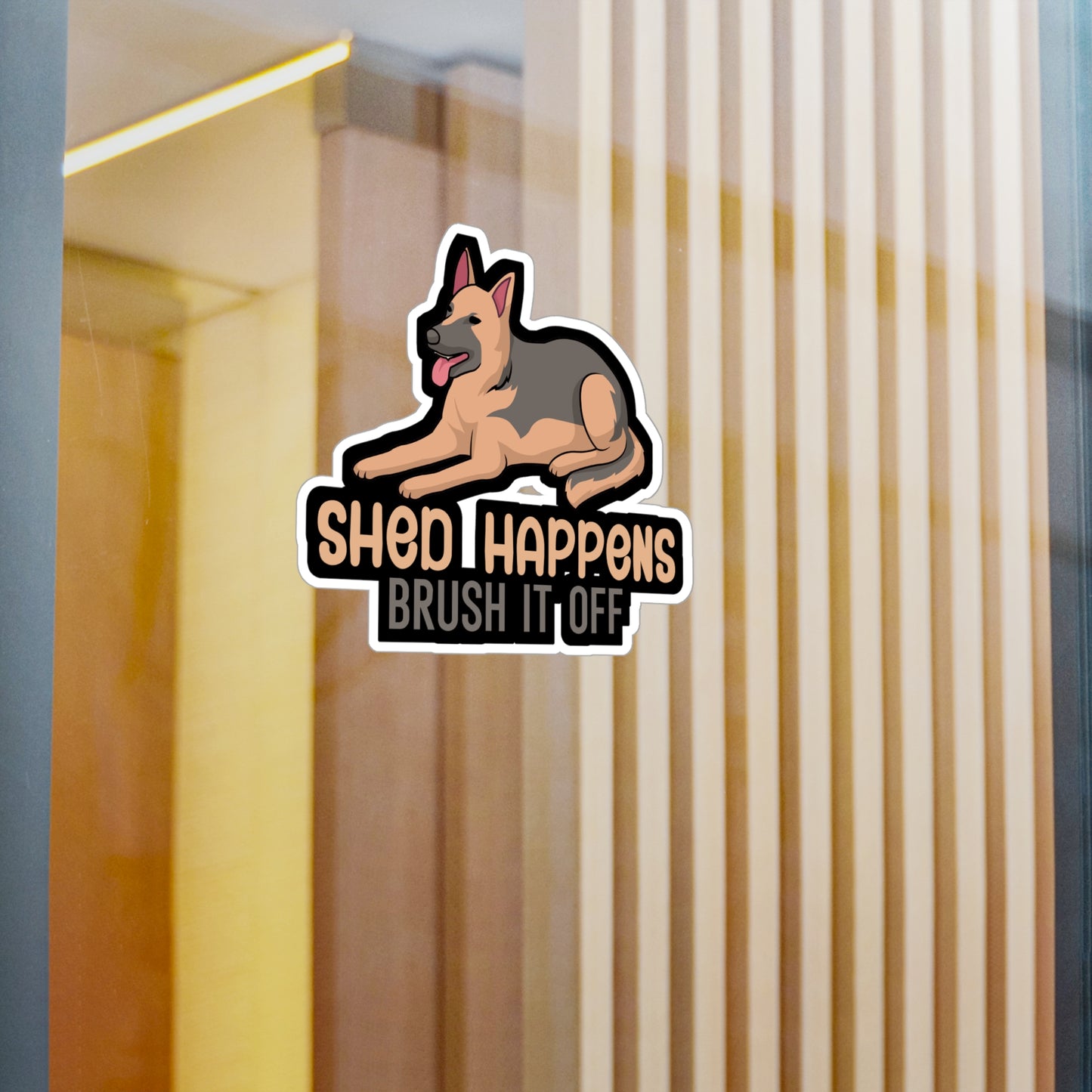 Shed happens brush it off - German shepherd Sticker for Wall, Laptop, Window, Truck, Car German shepherd Gift Vinyl German shepherds Decal Sticker