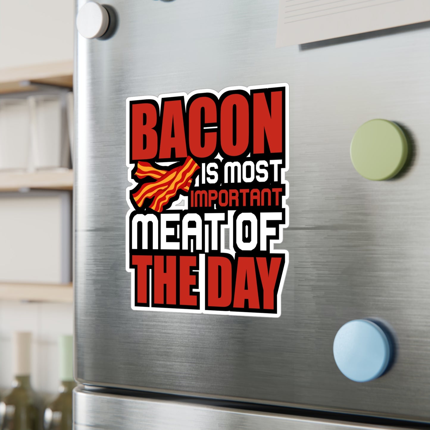 Bacon is most important meat of the day - Bacon Sticker for Laptop Water Bottle Sticker, Vinyl Lard Decal - Bacon Gift