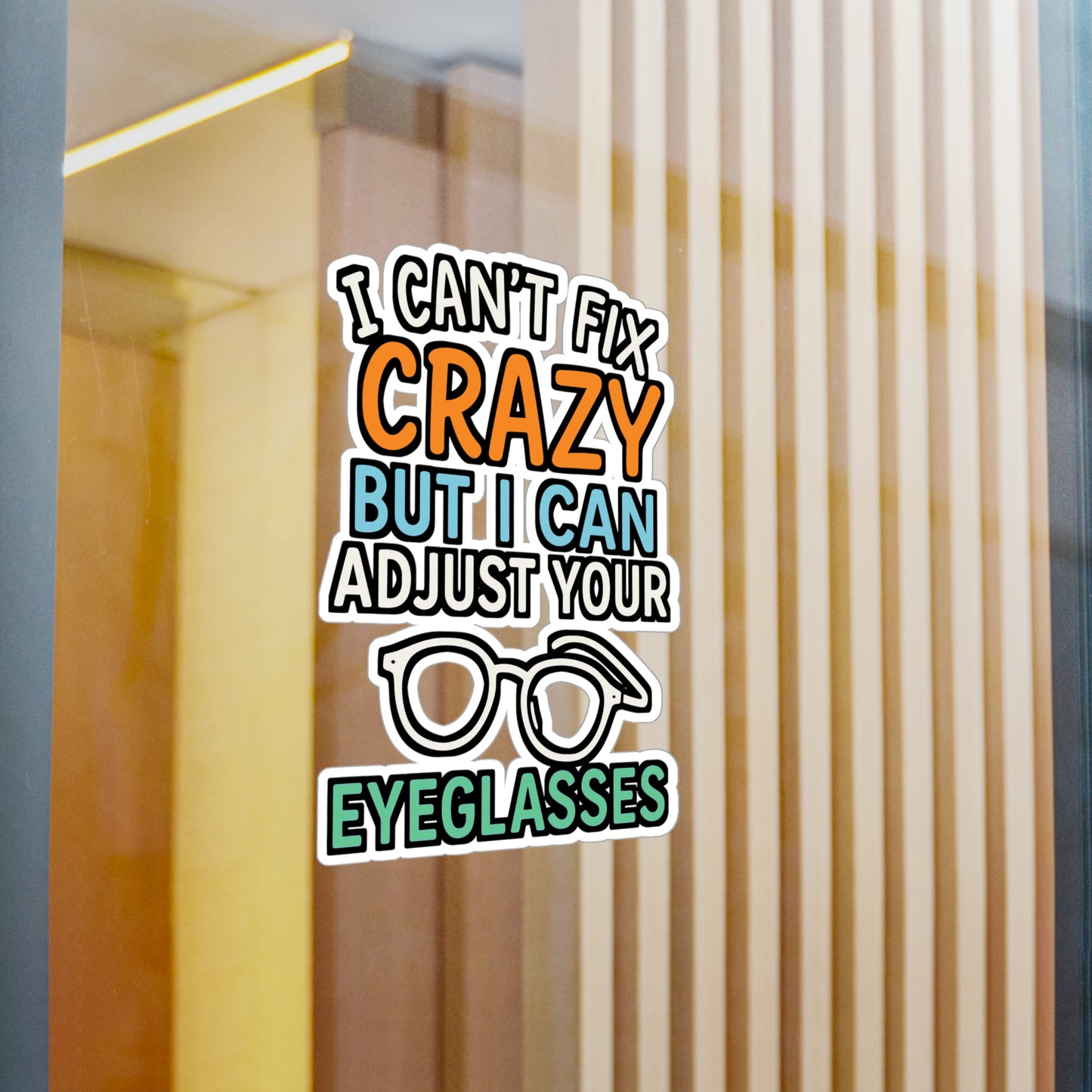I Can’t Fix Crazy But I Can Adjust Your Eyeglasses – Optometry Sticker, Funny Eyewear Tech Decal for Laptop or Water Bottle, Eye Doctor Gift