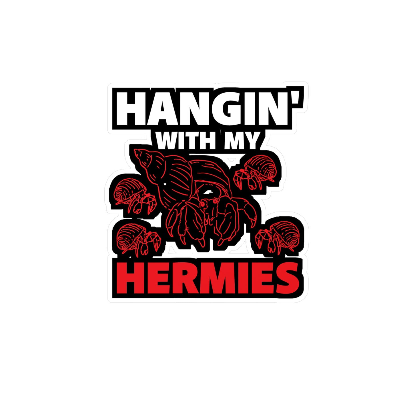 Hangin' With My Hermies - Hermit Sticker for Laptop Sticker. Water Bottle Sticker, Vinyl Hermies Decal - Hermit Gift