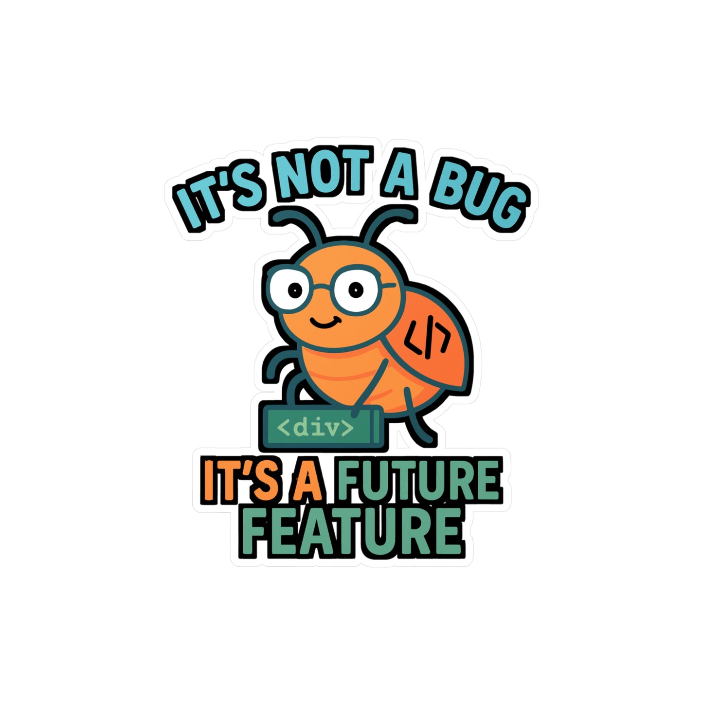 Programming Sticker – "Its Not A Bug Its A Future Feature" Coding Decal, Vinyl Waterproof Developer Stickers for Laptop, Water Bottle, Software Gift