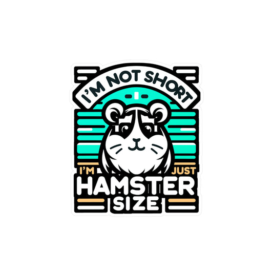 I'm Not Short I'm Just Hamster Size  - Hamster Sticker for Laptop Sticker. Water Bottle Sticker, Vinyl Guinea pig Decal - Hamster Gift