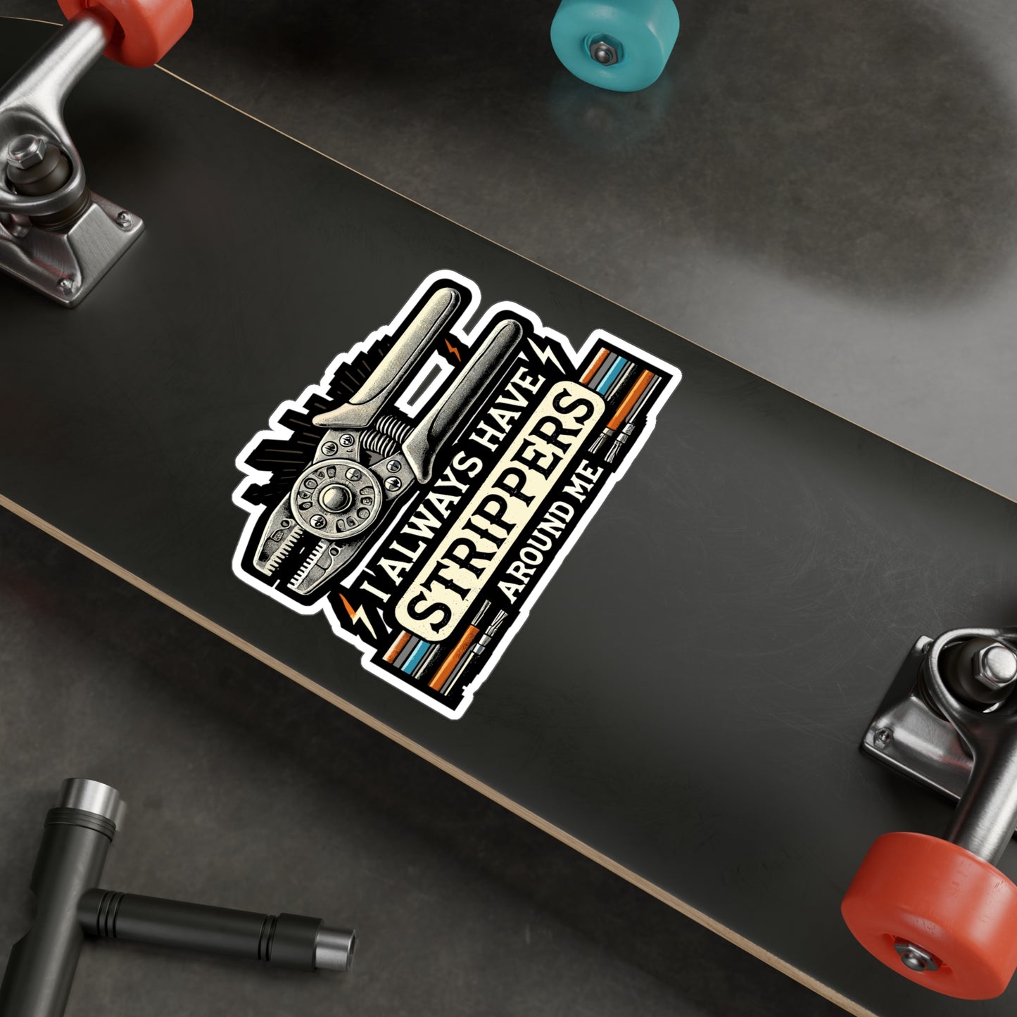 I Always Have Strippers Around Me - Electrician Sticker for Laptop Sticker. Water Bottle Sticker, Vinyl Wire stripping Decal - Electrician Gift