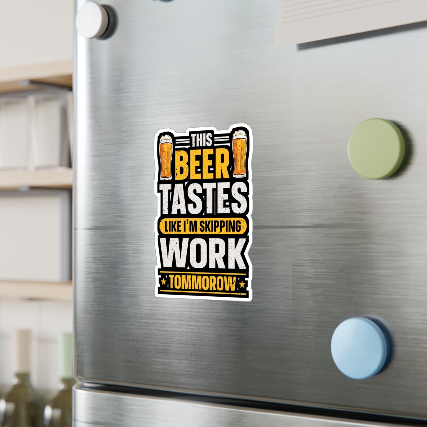 This Beer Tastes Like I'm Skipping Work Tommorow - Beer Sticker for Laptop Sticker. Water Bottle Sticker, Vinyl Alcohol Decal - Beer Gift