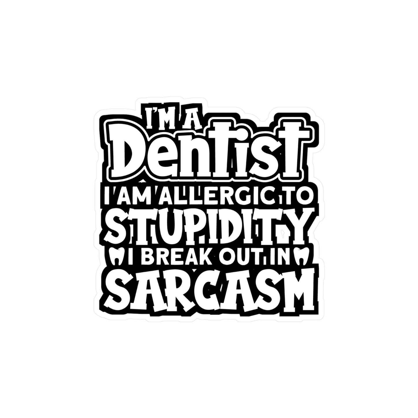 I'm a Dentist - Dentist Sticker for Car Window Laptop Sticker. Water Bottle Sticker, Vinyl Teeth Decal, Tooth Sticker - Dentist Gift