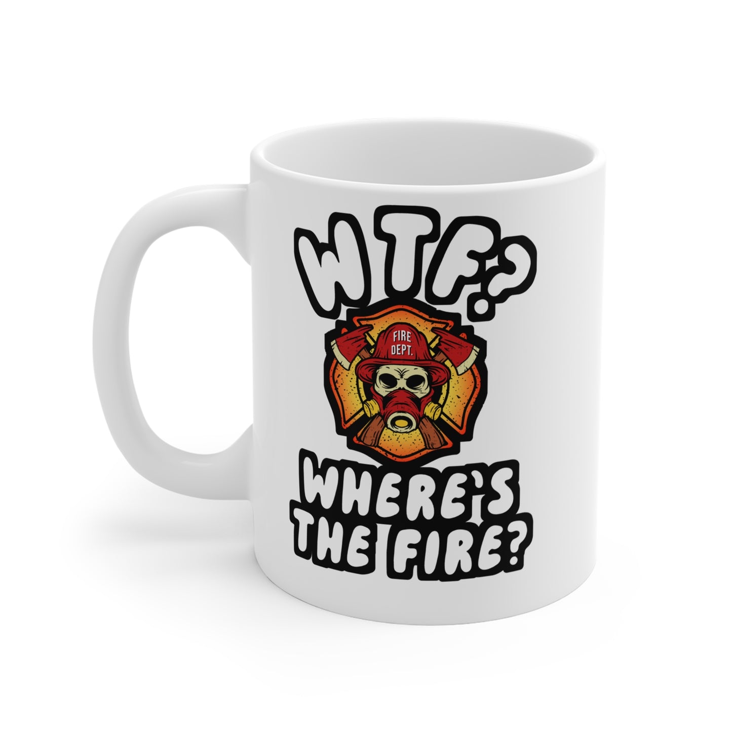 WTF Where's the Firefighter - Firefighter Mug for Coffee 11oz. Firefighter Cup, White ceramic, Fire chief Mug - Firefighter Gift