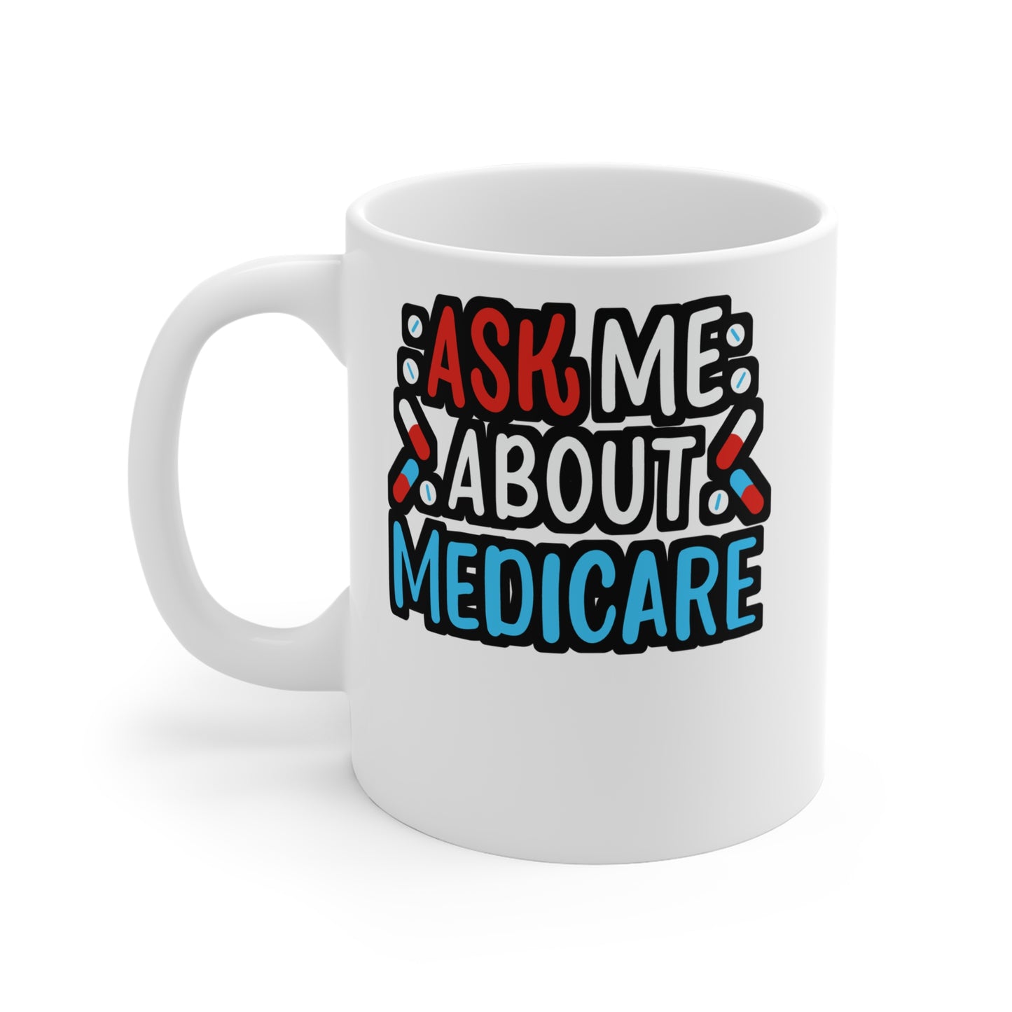 Ask Me About Medicare - Insurance-agent Mug for Coffee 11oz. Insurance-agent Cup, White ceramic, Policy Tee Mug - Insurance-agent Gift