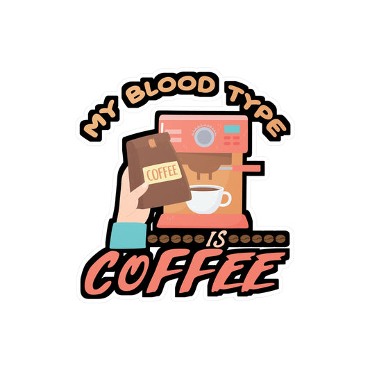 My Blood Type is Coffee - Coffee Sticker for Laptop Sticker. Water Bottle Sticker, Vinyl Cappuccino Decal - Coffee Gift