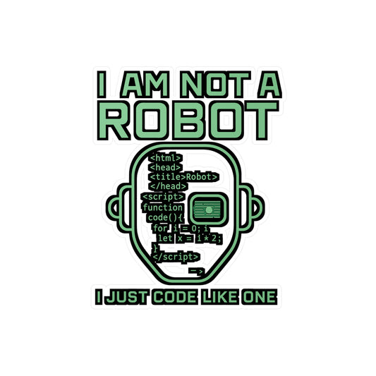 I Am Not a Robot I Just Code Like One - Coding Sticker for Laptop & Water Bottle - Gift for Programmers, Coders, Tech Lovers