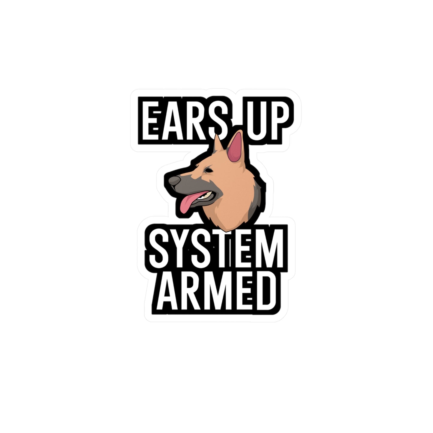 Ears up system armed - German shepherd Sticker for Car, Wall, Laptop, Window, Truck German shepherd Gift Vinyl German shepherds Decal Sticker