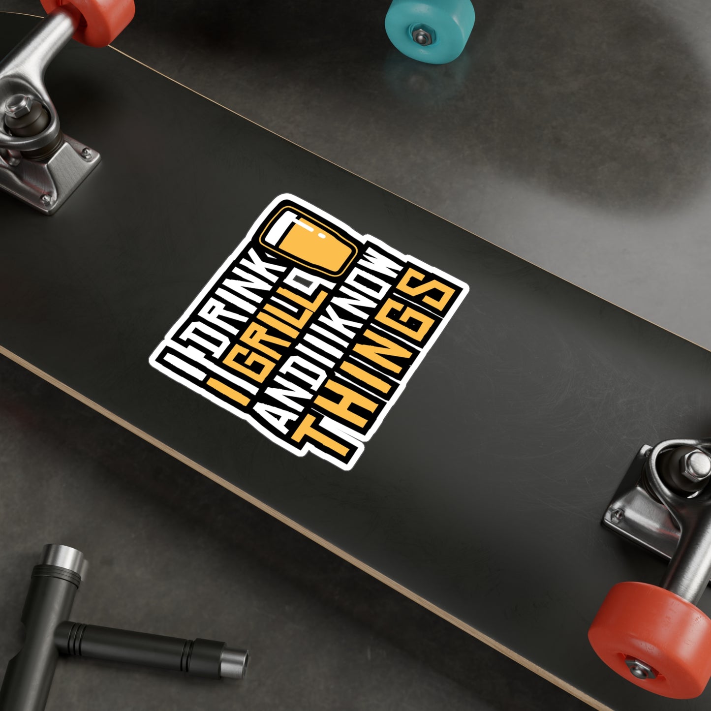 I Drink I Grill And I Know Things - Bbq Sticker for Laptop Sticker. Water Bottle Sticker, Vinyl Tailgate Decal - Bbq Gift