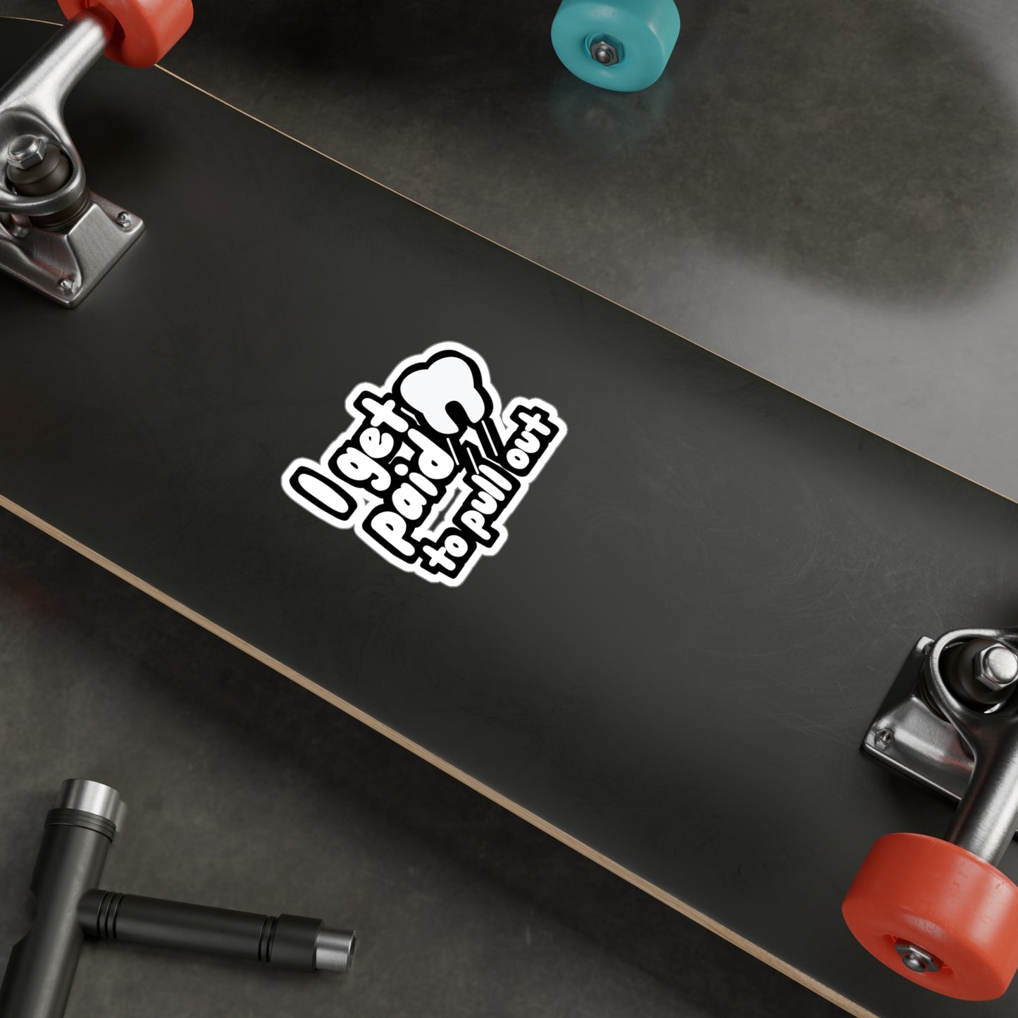 I get paid to pull out - Dental assistant Sticker for Wall, Laptop, Window, Truck, Car Dental assistant Gift Vinyl Dental assistant Decal Sticker