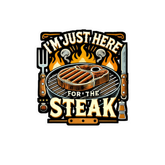 I'm Just Here For The Steak - Steak Sticker for Laptop Sticker. Water Bottle Sticker, Vinyl BBQ Decal - Steak Gift