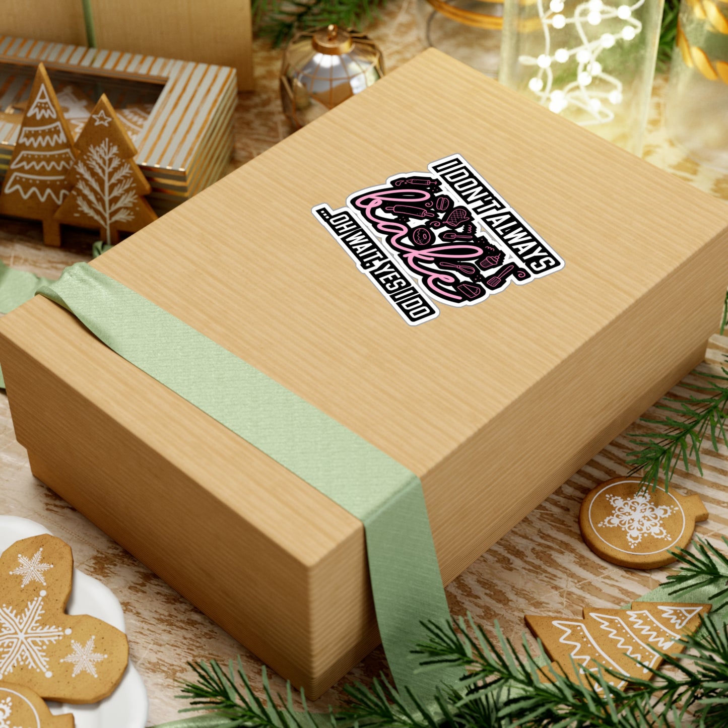 I Don't Always Bake..Oh Wait, Yes I Do - Baking Sticker for Laptop Sticker. Water Bottle Sticker, Vinyl Cake-decorator Decal - Baking Gift