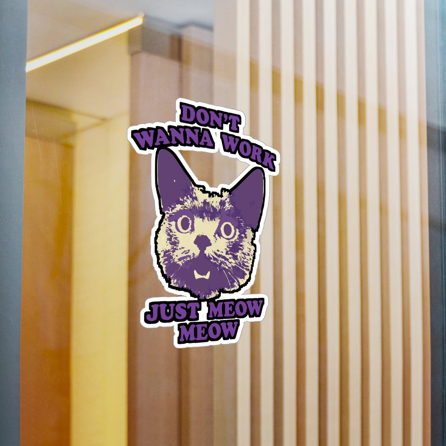 Don't wanna work just meow meow - Cat Sticker for Laptop, Water Bottle, Funny Gift for Cat Lovers, Cute Cat Decor, Perfect for Students