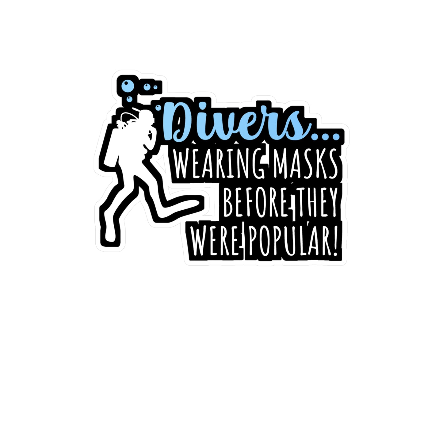 Divers... Wearing Masks Before They Were Popular! - Diver Sticker for Laptop Sticker. Water Bottle Sticker, Vinyl Scuba-diving Decal - Diver Gift