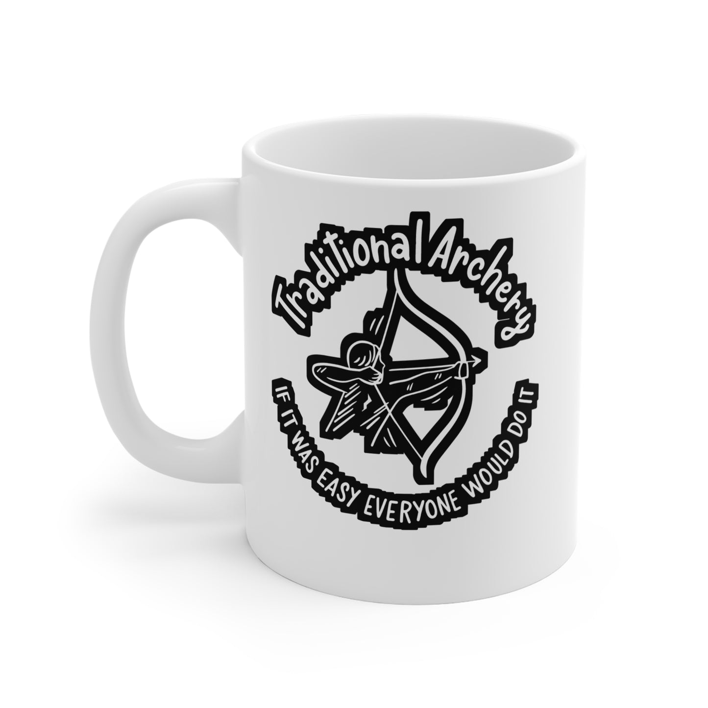 Traditional Archery If It Was Easy Everyone Would Do It - Archery Mug for Coffee 11oz. Archery Cup, White ceramic, Prehistoric Mug - Archery Gift