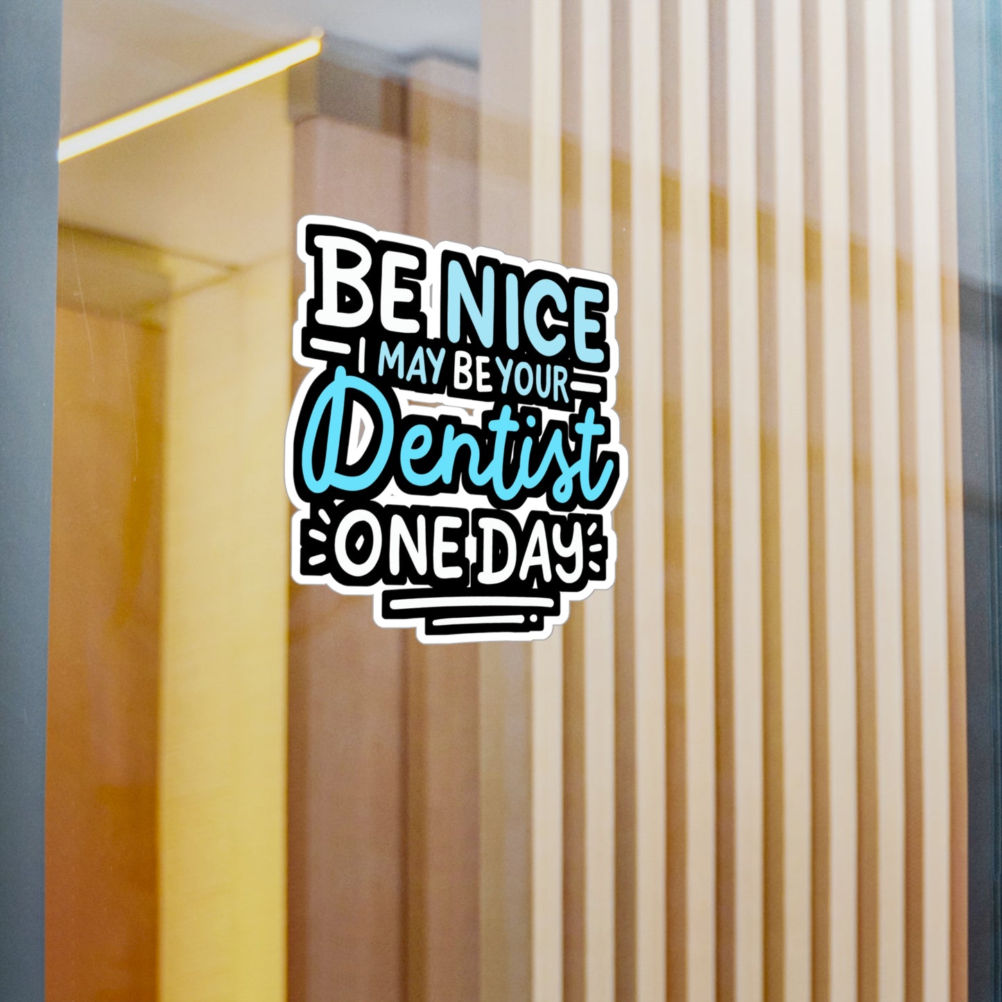 Be Nice I May Be Your Dentist One Day - Dentist Sticker for Laptop Sticker. Water Bottle Sticker, Vinyl Dental-assistant Decal - Dentist Gift