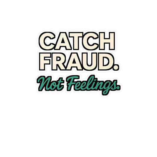 Catch Fraud Not Feelings – Funny Accountant Sticker | Vinyl Decal for Laptop or Water Bottle, CPA Gift Idea