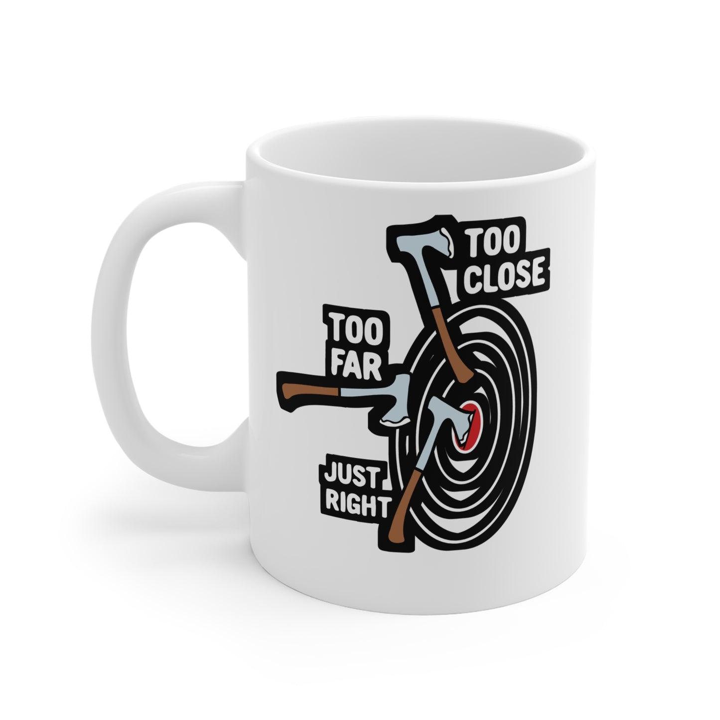 Too Close Too Far Just Right Axe Throwing - Axe-throwing Mug for Coffee 11oz. Axe-throwing Cup, White ceramic, Knife Mug - Axe-throwing Gift