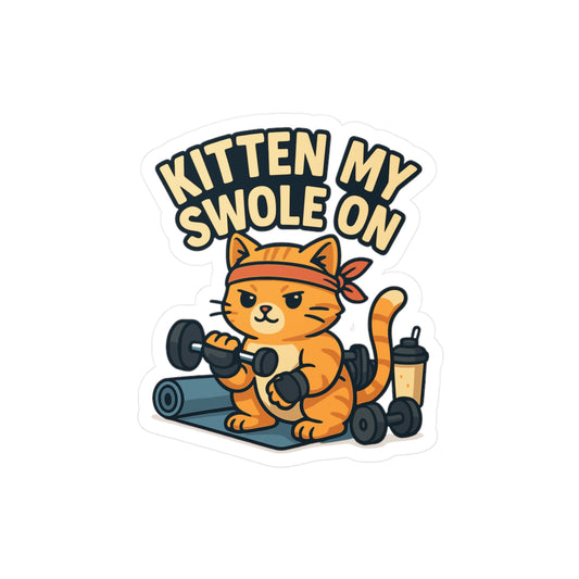 Workout Sticker – "Kitten My Swole On" Cute Kitten Weightlifting Vinyl Decals, Waterproof for Laptop or Water Bottle