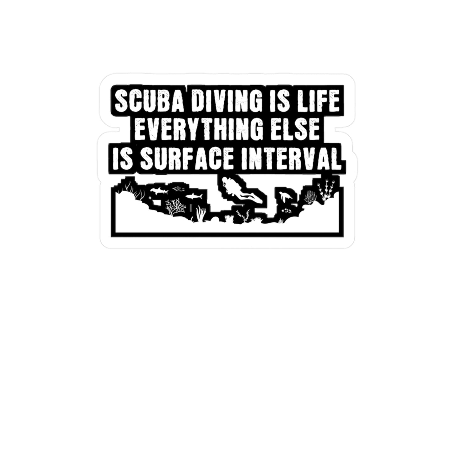 Scuba Diving is Life Everything Else Is Surface Interval - Diver Sticker for Laptop Sticker. Water Bottle Sticker, Vinyl Scuba-diving Decal - Diver Gift
