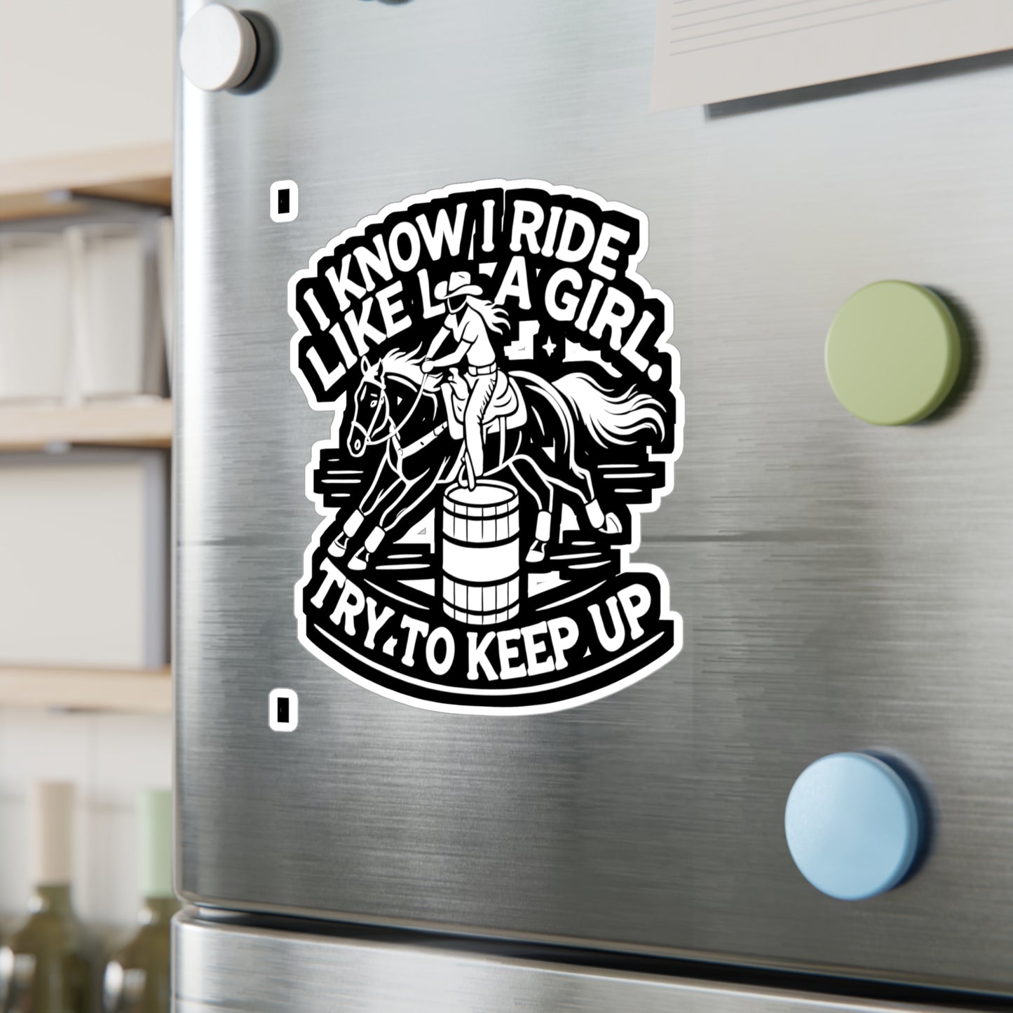 I Know I Ride Like a Girl Try To Keep Up - Barrel-racing Sticker for Laptop Sticker. Water Bottle Sticker, Vinyl Horse Decal - Barrel-racing Gift