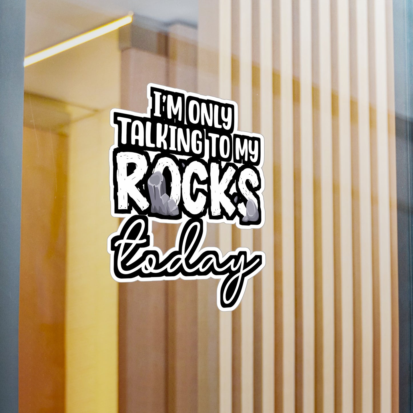 I'm Only Talking To My Rocks Today - Geology Sticker for Laptop Sticker. Water Bottle Sticker, Vinyl Geologist Decal - Geology Gift