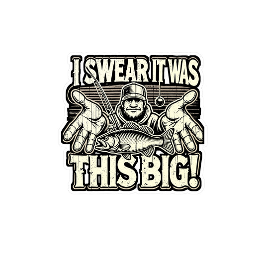 I Swear It was This Big - Fishing Sticker for Laptop Sticker. Water Bottle Sticker, Vinyl Angling Decal - Fishing Gift