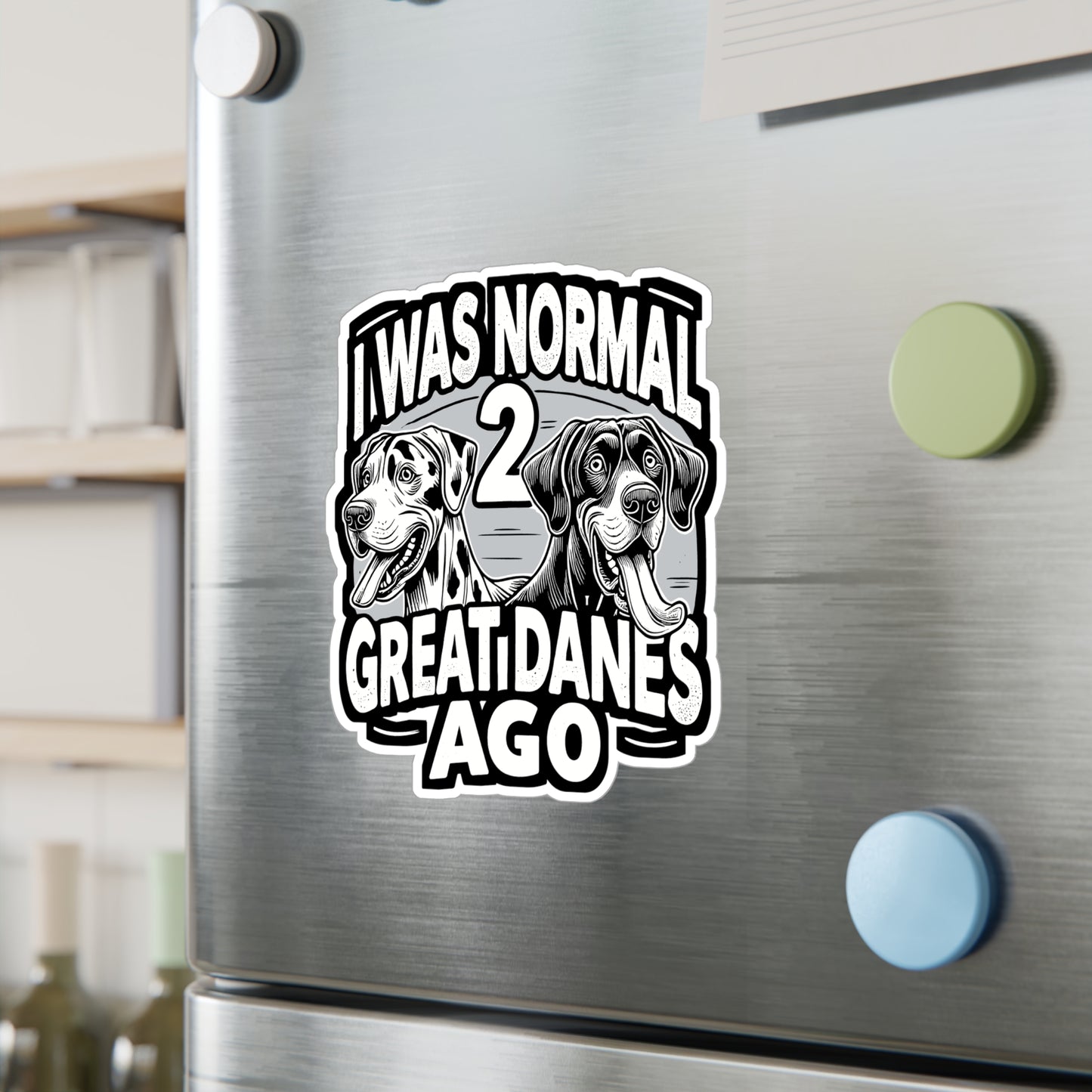 I Was Normal 2 Great Danes Ago - Great Danes Sticker for Laptop Sticker. Water Bottle Sticker, Vinyl Dog Decal - Great Danes Gift