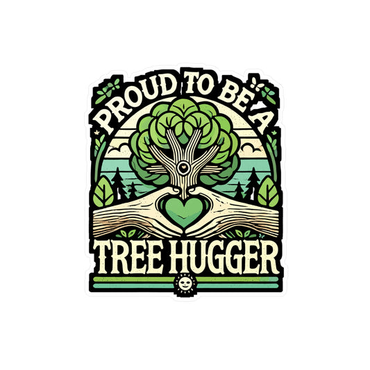 Proud To Be A Tree Hugger - Tree hugger Sticker for Laptop Sticker. Water Bottle Sticker, Vinyl Environmentalist Decal - Tree hugger Gift