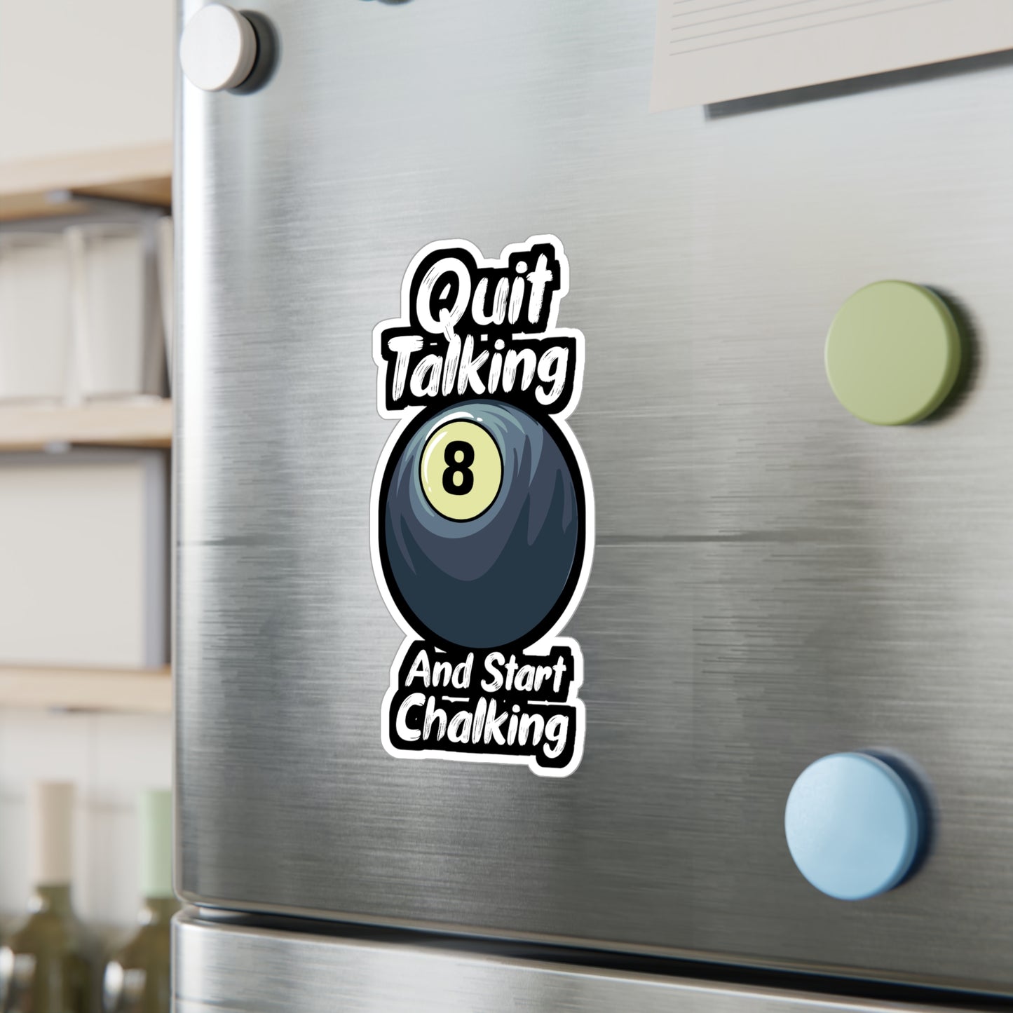 Quit Talking And Start Chalking - Billiards Sticker for Laptop Sticker. Water Bottle Sticker, Vinyl Pool Decal - Billiards Gift