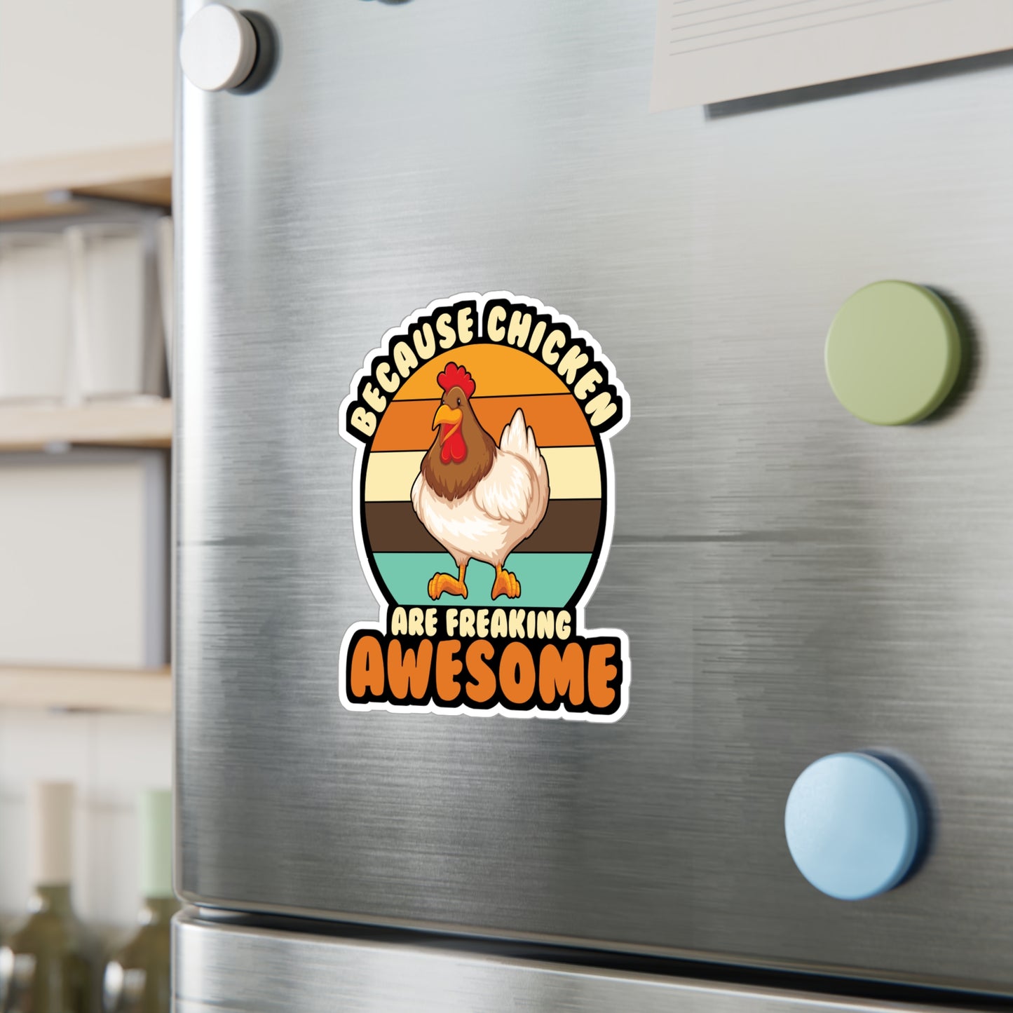 Because Chicken Are Freaking Awesome - Chicken Sticker for Laptop Sticker. Water Bottle Sticker, Vinyl Eggs Decal - Chicken Gift