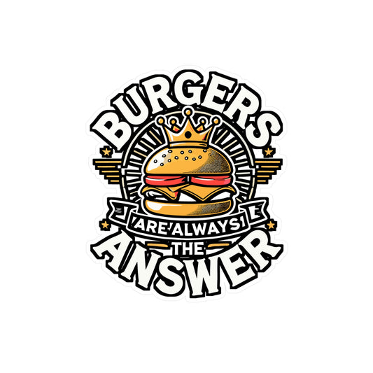 Burgers Are Always The Answer – Vinyl Burger Sticker for Laptop or Water Bottle | Funny Hamburger Decal Gift