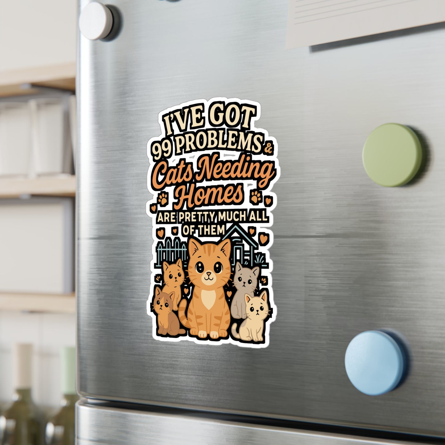 I've Got 99 Problems & Cats Needing Homes – Animal Rescue Sticker for Laptop or Water Bottle | Vinyl Foster Decal Gift