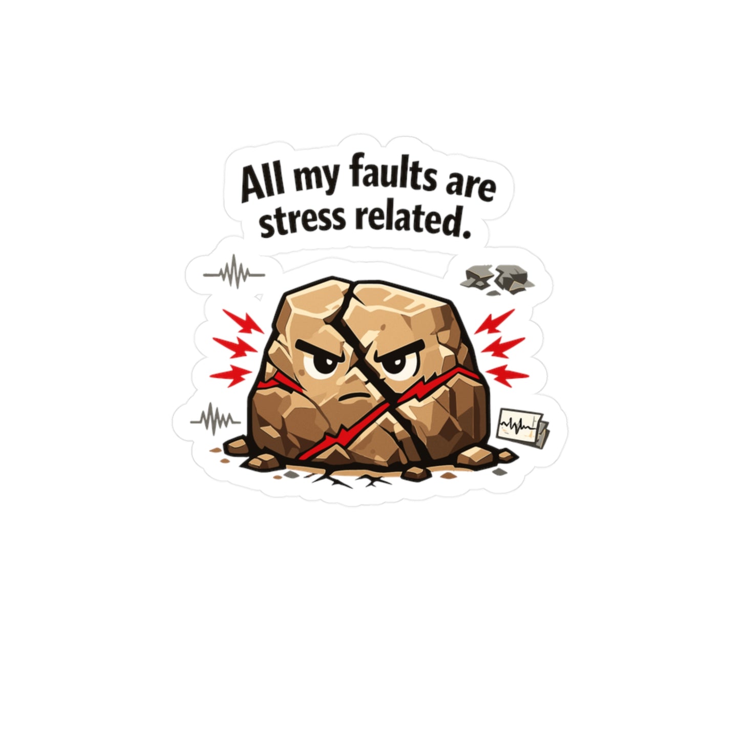Geologie Sticker All my faults are stress related Funny Geology Rocks Minerals Tectonics Vinyl Waterproof decals for Laptop Water Bottle