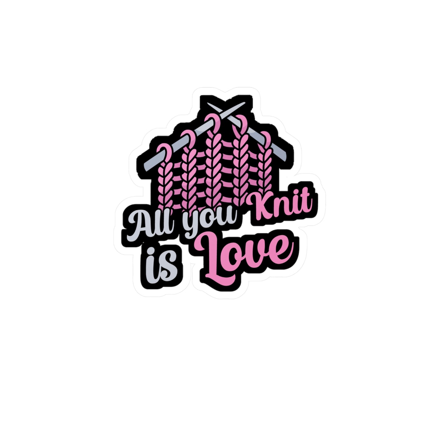 All you knit is love - Crocheting Sticker for Wall, Laptop, Window, Truck, Car Crocheting Gift Vinyl Crocheter Decal Sticker