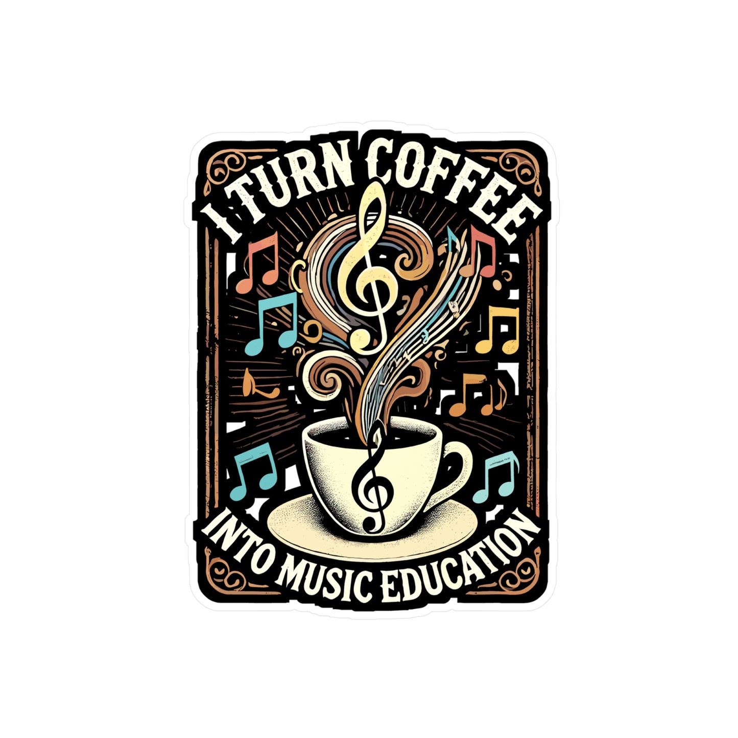 I Turn Coffee Into Music Education - Music Sticker for Laptop Sticker. Water Bottle Sticker, Vinyl Music education Decal - Music Gift
