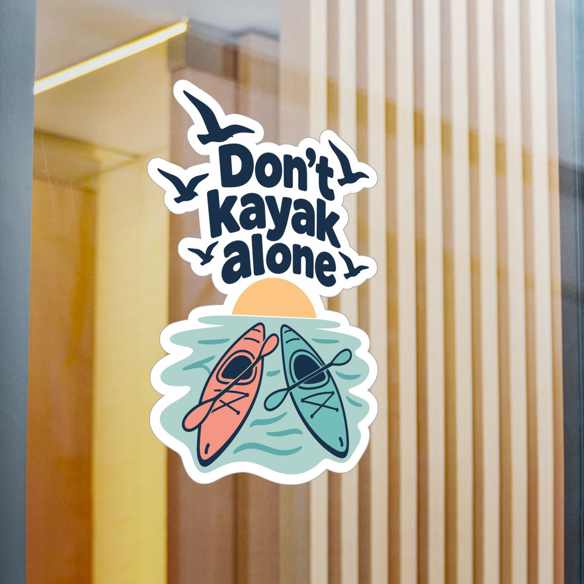 Kayak Sticker Don't Kayak Alone – Kayaking and Rowing Decals for a Kayaker's Laptop or Water Bottle