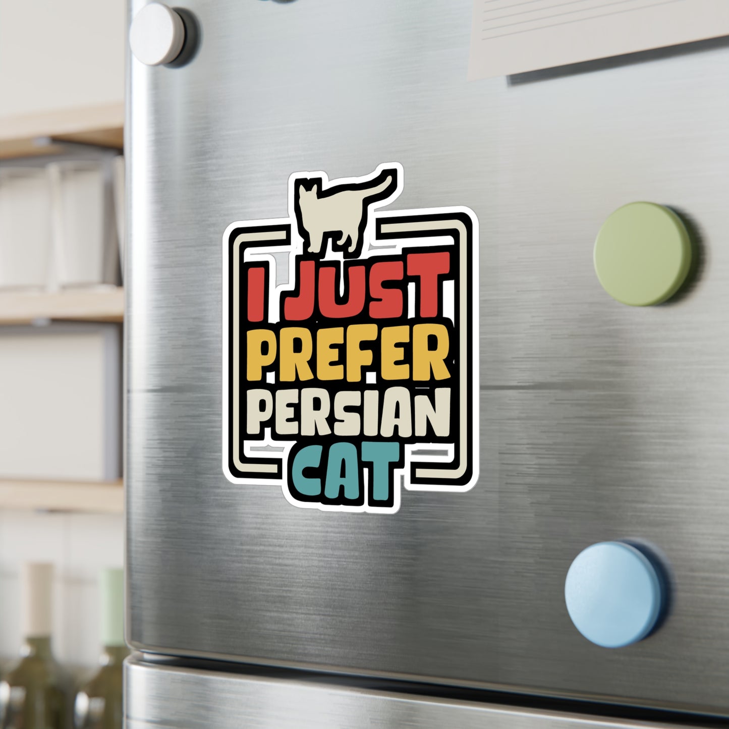 I Just Prefer Persian Cat - Kittens Sticker for Laptop Sticker. Water Bottle Sticker, Vinyl Ruler Decal - Kittens Gift