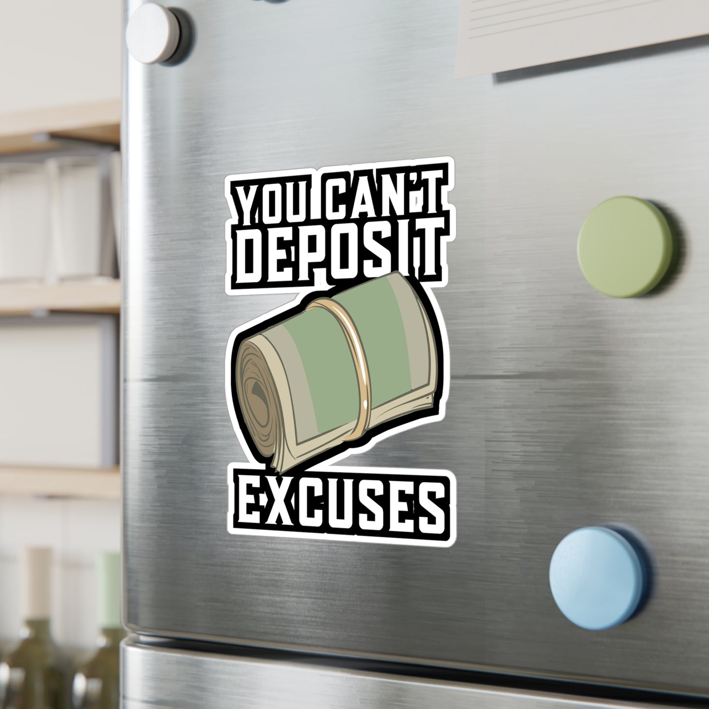 You Can't Deposit Excuses - Entrepreneur Sticker for Laptop Sticker. Water Bottle Sticker, Vinyl Banker Decal - Entrepreneur Gift