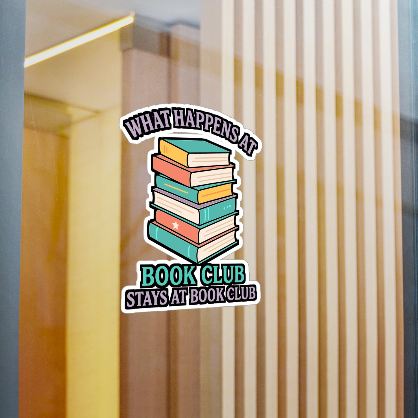 Reading Sticker – "What Happens At Book Club Stays At Book Club" Decals for Laptop, Water Bottle, Vinyl, Literature & Fiction Novels Gift